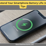 How to Extend Your Smartphone Battery Life: 10 Proven Tips